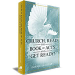 CHURCH, READ THE BOOK OF ACTS AND GET READY!