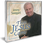 Jimmy Swaggart Music CD Then Jesus Came