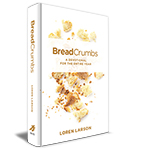 BREAD CRUMBS DAILY DEVOTIONAL BY LOREN LARSON