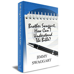 BROTHER SWAGGART, HOW CAN I UNDERSTAND THE BIBLE?                                                    